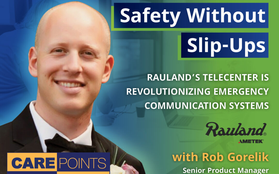 Safety Without Slip-Ups: Rauland’s Telecenter is Revolutionizing Emergency Communication Systems