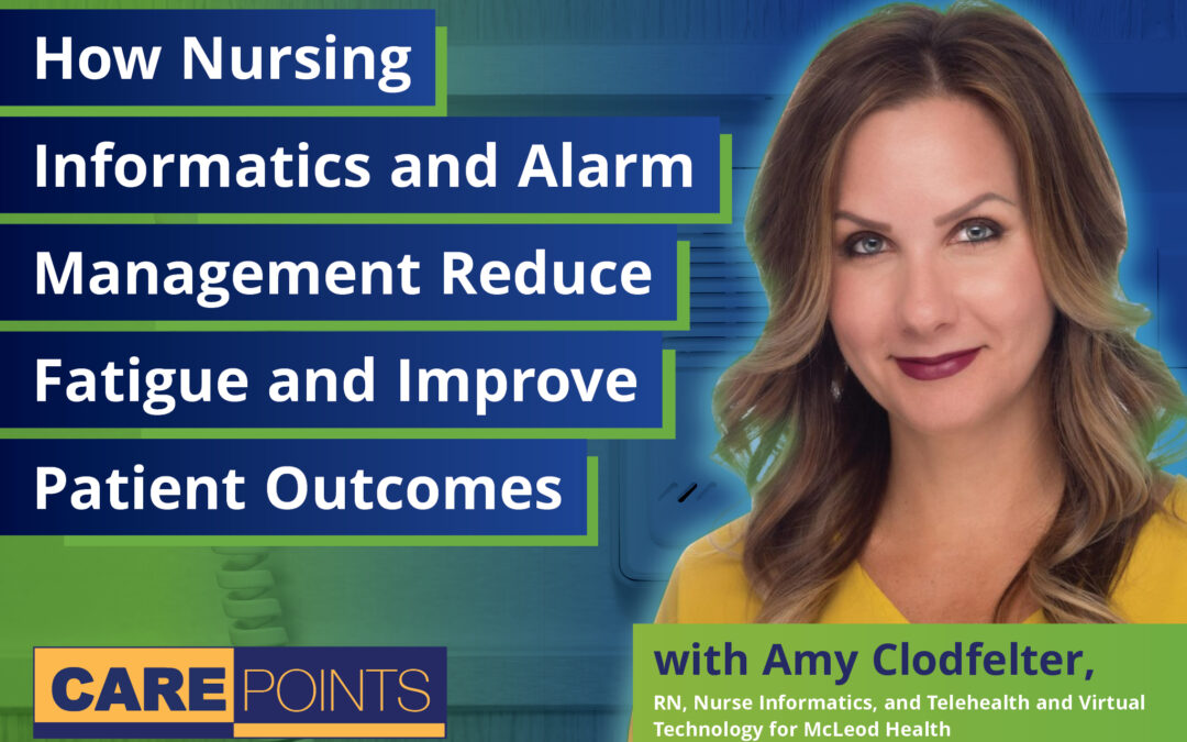 How Nursing Informatics and Alarm Management Reduce Fatigue and Improve Patient Outcomes