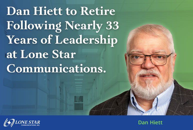 Dan Hiett to Retire Following Nearly 33 Years of Leadership at Lone Star Communications